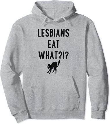 Lesbians Eat What Cat Funny Unique Trendy LGBTQ Gay Pride Felpa con Cappuccio