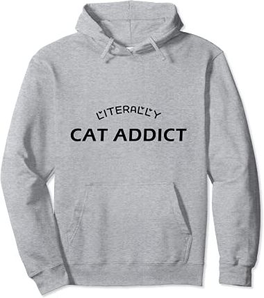 I Am Literally Cat Addict For Women And Girls Felpa con Cappuccio