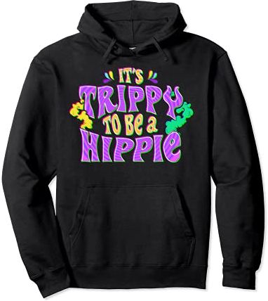 Cute & Funny It's Trippy To Be a Hippie Festival Hipster Felpa con Cappuccio