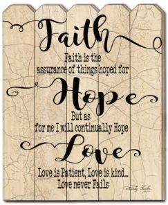 Faith Hope Love by Cindy Jacobs, Printed Wall Art on a Wood Picket Fence, 16" x 20"